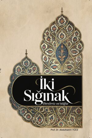 İKİ SIĞINAK Efendimiz (S.A.S.) ve İstiğfar